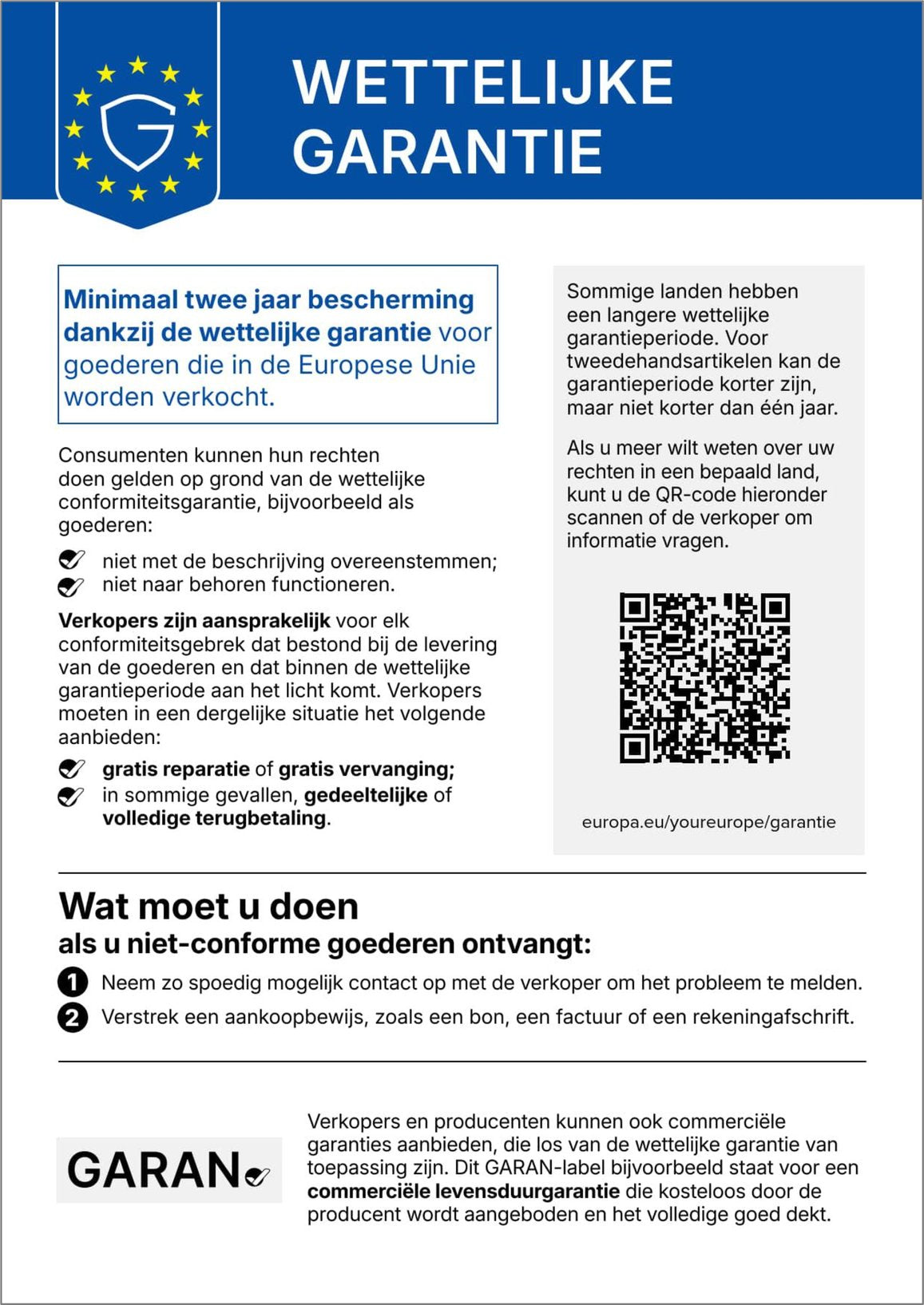 Geharmoniseerde EU-kennisgeving over de wettelijke garantie. Minimaal twee jaar bescherming dankzij de wettelijke garantie voor goederen die in de Europese Unie worden verkocht. Meer informatie op europa.eu/youreurope/garantie.